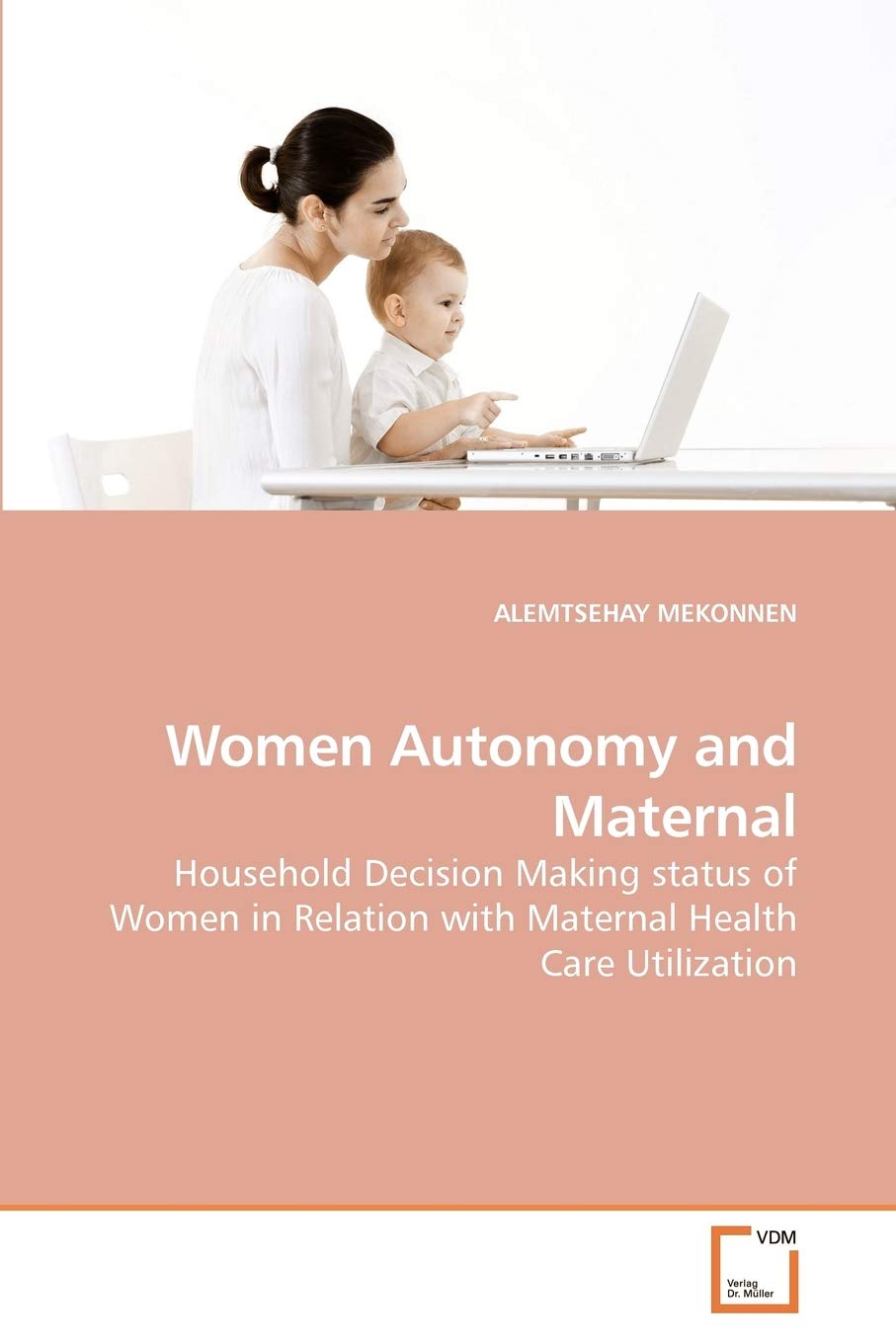 Women Autonomy and Maternal: Household Decision Making status of Women in Relation with Maternal Health Care Utilization