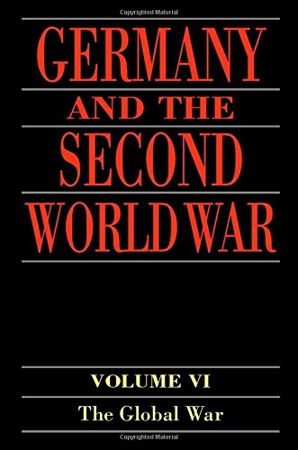 Germany and the Second World War: The Global War : Widening of the Conflict into a World War and the Shift of the Initiative 1941-1943
