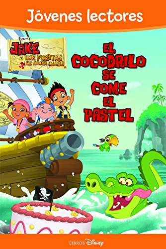 Jake y los piratas. El cocodrilo se come el pastel: Jóvenes lectores (Disney. Jake y los piratas)