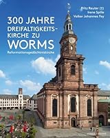 300 Jahre Dreifaltigkeitskirche Zu Worms (Reformationsgedachtniskirche) 3795438837 Book Cover