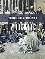 The Disciples Conclusion Workbook 0996126716 Book Cover