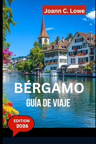 BÉRGAMO GUÍA DE VIAJE 2026: Explorando el corazón de Lombardía más allá de los caminos trillados
