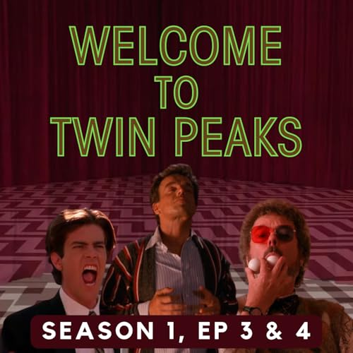 Twin Peaks: Season 1, Episodes 3 & 4