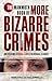 The Mammoth Book of More Bizarre Crimes (Mammoth Books)