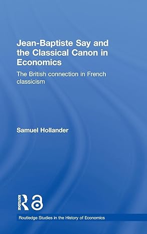 Jean-Baptiste Say and the Classical Canon in Economics: The British Connection in French Classicism-Wow! eBook