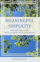 Meaningful Simplicity: The Art of Living with Clarity and Intention B0F3GD2JCY Book Cover