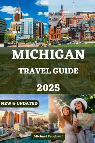 MICHIGAN TRAVEL GUIDE: Your Complete Companion to Exploring the Great Lakes with Detailed Itineraries, Accommodations, Transportation, and Expert Tips ... ITALIAN AND FRENCH LANGUAGE DETAILED GUIDE)