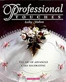  Professional Touches: The Art of Advanced Cake Decorating