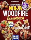 Das große Ninja Woodfire Rezeptbuch: Das XXL Buch für den Outdoor Elektrogrill & Smoker mit Gerichten für die ganze Familie | Inkl. Bonis