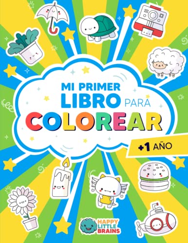 Mi Primer Libro para Colorear 1 año +: Mis primeras 100 palabras con dibujos Kawaii para niños de 1, 2, 3 y 4 años