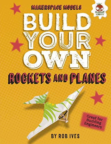 Build Your Own Rockets and Planes (Makerspace Models)