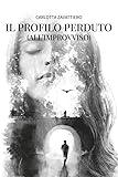  Il profilo perduto (all\'improvviso)