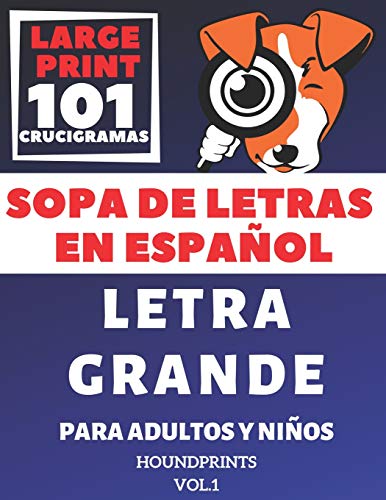 Sopa De Letras En Español Letra Grande Para Adultos y Niños 101 Crucigramas (VOL.1): Large Print Spanish Word Search Puzzle For Adults and Kids 101 Puzzles (Spanish Edition)