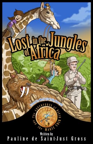Lost in the Jungles of Africa: Around the World with Teddy Roosevelt (The Adventures of Little David and the Magic Coin)