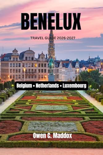 Benelux Travel Guide 2026-2027: Belgium • Netherlands • Luxembourg (Live It Like Local: Curated Guide for Authentic and Immersive Travel Book 16)