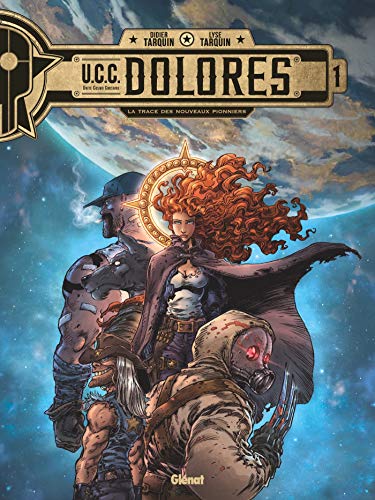 UCC Dolores - Tome 01: La Trace des nouveaux pionniers UCC Dolores - Tome 01: La Trace des nouveaux pionniers
