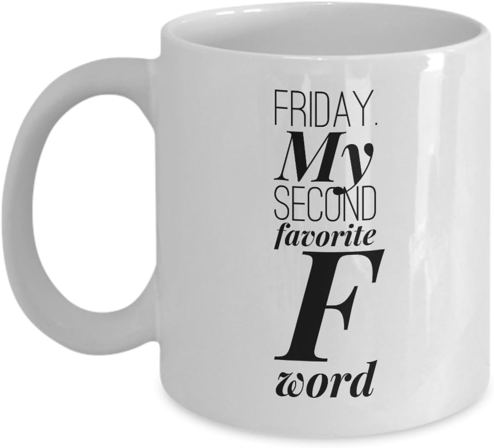 Friday My Second Favorite F Word Mug- F Word Coffee Cup - Swear Word Gift - Funny Ceramic Coffee Mug - 11 oz white mug
