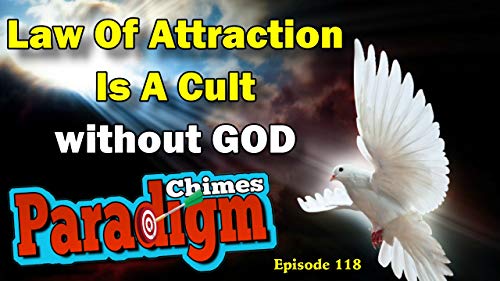 Law of Attraction is a Cult, without God | Paradigm Chimes Ep. 118