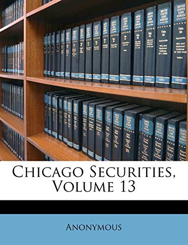 Chicago Securities; Volume 13