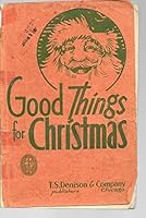 Good Things for Christmas: Recitations, Monologues, Exercises, Dialogues, Drills, Tableaux, and Scenic Readings B0012HH4QS Book Cover