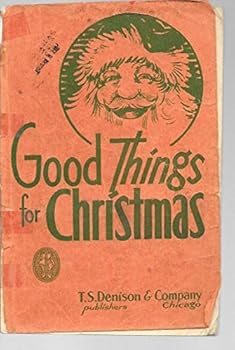 Paperback Good Things for Christmas: Recitations, Monologues, Exercises, Dialogues, Drills, Tableaux, and Scenic Readings Book