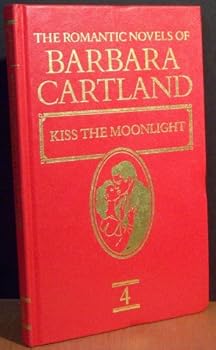 Hardcover THE ROMANTIC NOVELS OF BARBARA CARTLAND VOL 4: KISS THE MOONLIGHT Book