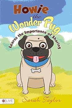 Paperback Howie the Wonder Pug Learns the Importance of Sharing: Includes Elive Audio Download Book