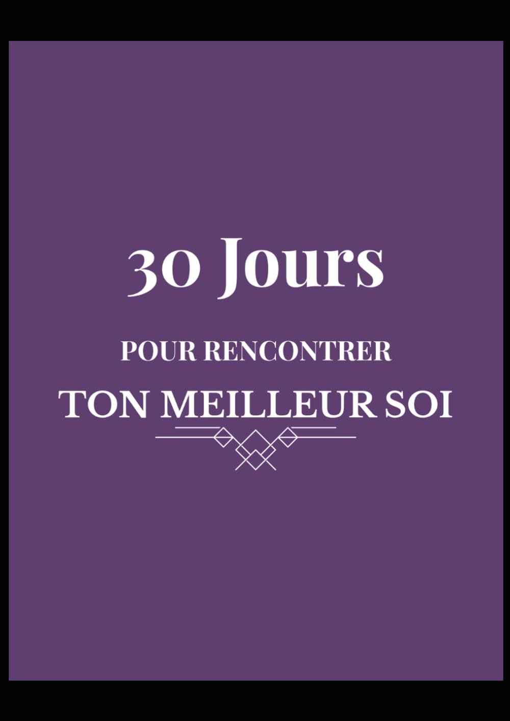 30 Jours pour rencontrer ton meilleur soi