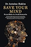 Save Your Mind: Seven Rules to Avoid Dementia