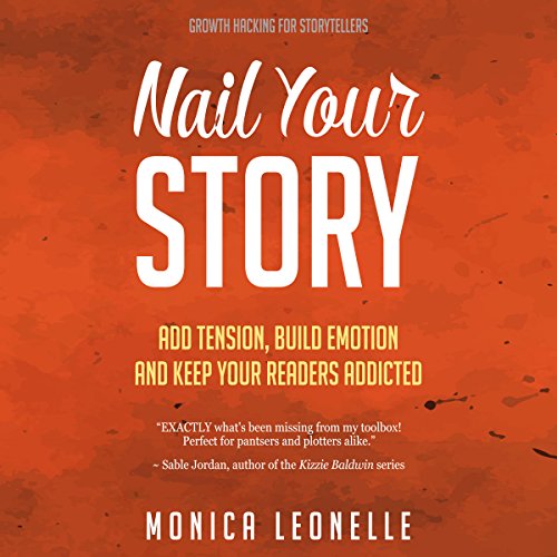 Nail Your Story: Add Tension, Build Emotion, and Keep Your Readers Addicted by Monica Leonelle episode artwork
