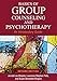 Basics of Group Counseling and Psychotherapy: An Introductory Guide