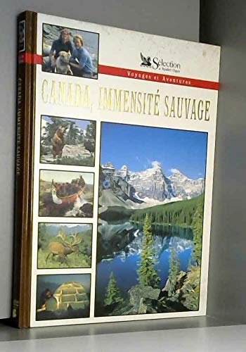 Canada, immensité sauvage (Voyages et aventures)