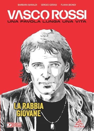  Vasco Rossi. Una favola lunga una vita. La rabbia giovane (Vol. 1)