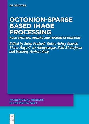 Octonion Sparse-Based Image Processing: Multi Spectral Imaging and Feature Extraction (Mathematical Methods in the Digital Age) book cover