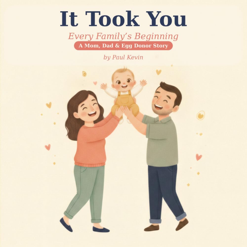 It Took You: A Story of How You Began with an Egg Donor — A Gentle, Honest Donor Conception Book for Donor-Conceived Children (Ages 0–4) (It Took You: Every Family's Beginning)