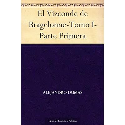 El Vizconde de Bragelonne-Tomo I-Parte Primera