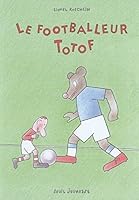 Footballeur Totof (Le) 2020658755 Book Cover