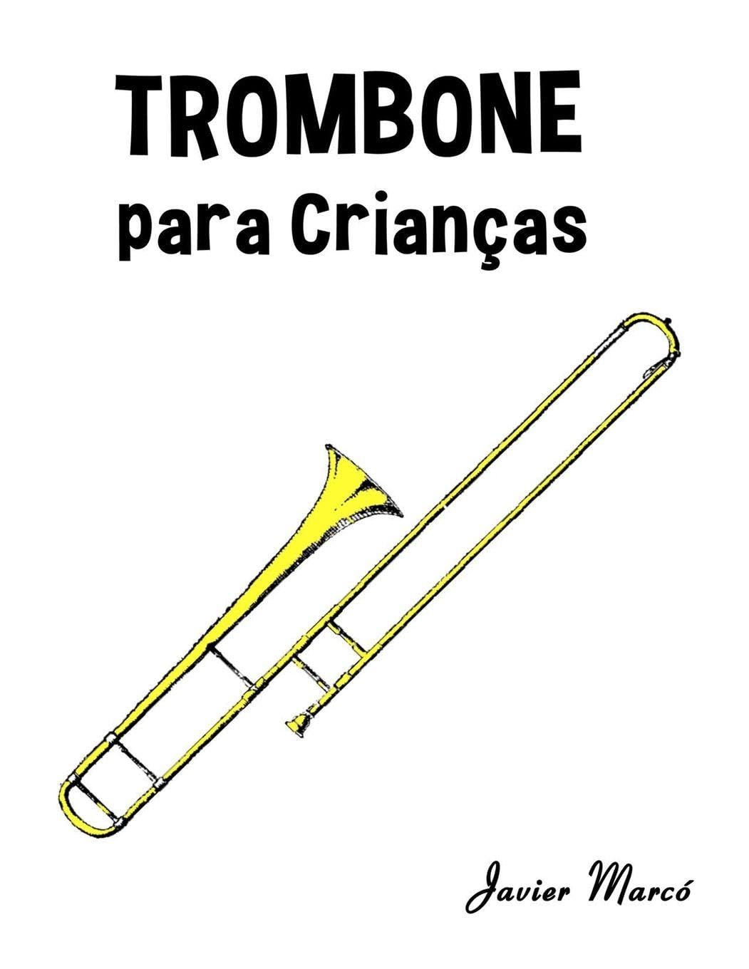 Trombone para Crianças: Canções de Natal, Música Clássica, Canções Infantis e Canções Folclóricas! (Partituras Para Crianças)