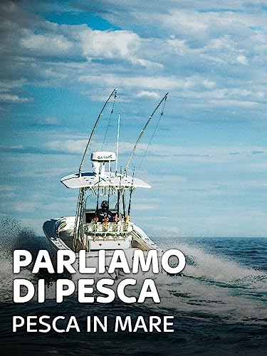 PARLIAMO DI PESCA: PESCA IN MARE