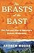 The Beasts of the East: The Fall and Rise of America's Eastern Wilderness  A Natural History of Elk Bison Wolves and the Effort to Restore the Wilderness