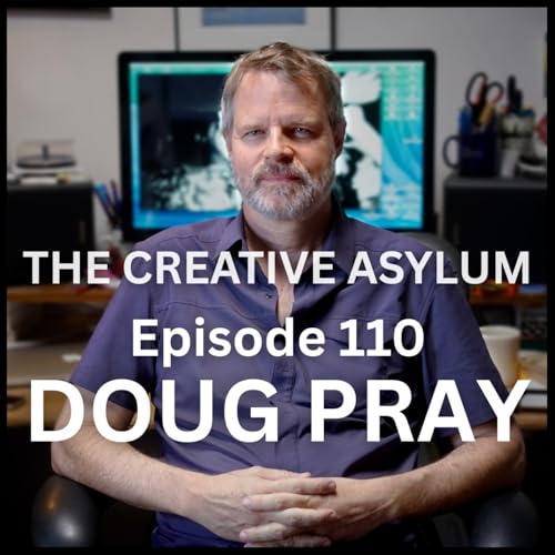 『Doug Pray (Documentary Filmmaker) - EP110 - The Creative Asylum』のカバーアート