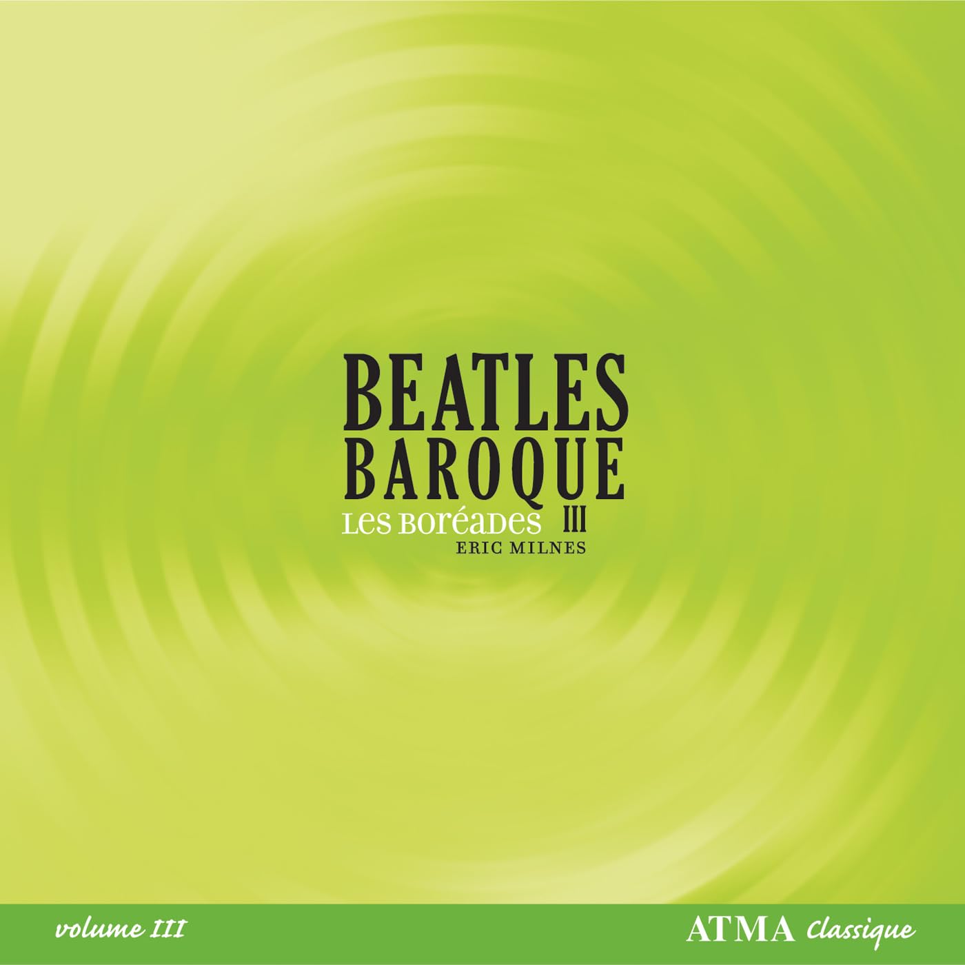 Beatles Baroque 3 [Audio CD] Milnes, Eric; Les Boréades; Lennon John; Mccartney Paul and Eric Milnes