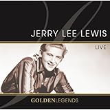  Golden Legends: Jerry Lee Lewis Live by Jerry Lee Lewis