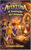  Livro infantil amizade: Turma da Aventura: A Invenção da Lâmpada (Turma da Aventura: Invenções 3) (Portuguese Edition)
