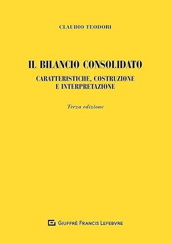 Bilancio Consolidato - Caratteristiche, Costruzione E Interpretazione