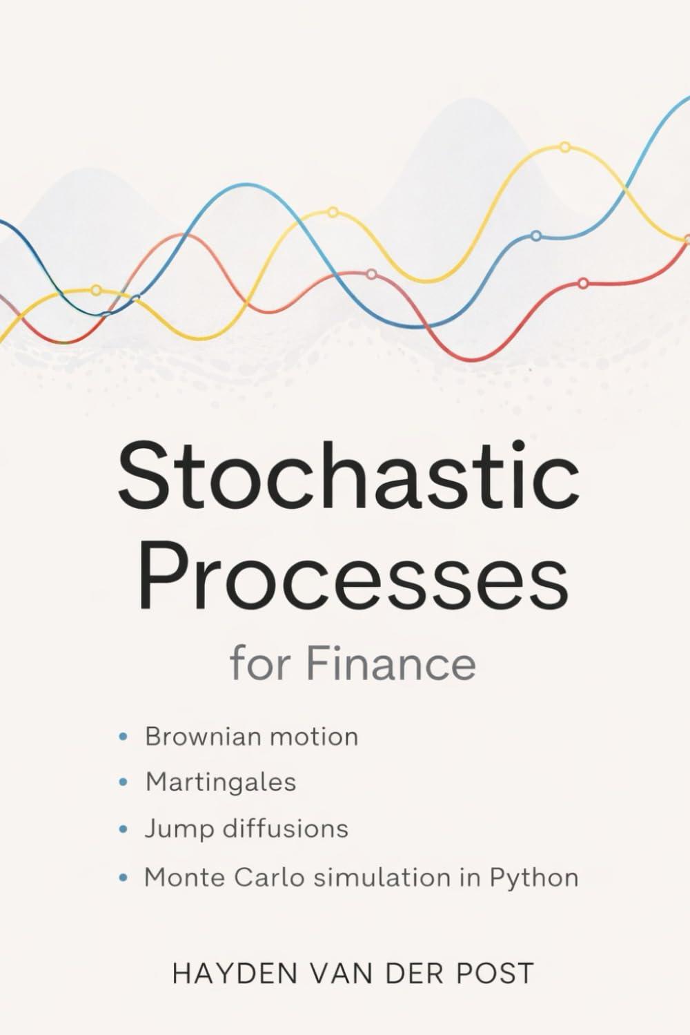 Stochastic Processes for Finance: Brownian Motion, Martingales, Jump Diffusions, and Monte Carlo Methods in Python