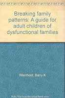 Breaking family patterns: A guide for adult children of dysfunctional families B00072FDAS Book Cover