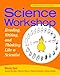 Science Workshop: Reading, Writing, and Thinking Like a Scientist, Second Edition