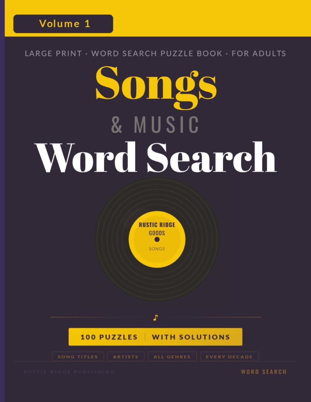 Songs & Music Word Search Puzzle Book — Large Print Edition: 100 Large Print Puzzles Featuring Song Titles, Artist Names and Music Legends Spanning Every Genre and Decade — Volume 1 — With Solutions