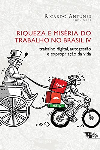 Riqueza e Miséria do Trabalho no Brasil IV